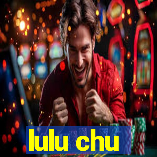 lulu chu